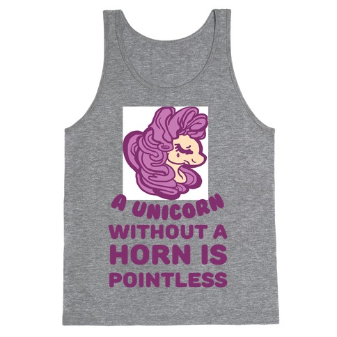 A Unicorn Without A Horn Is Pointless Tank Top