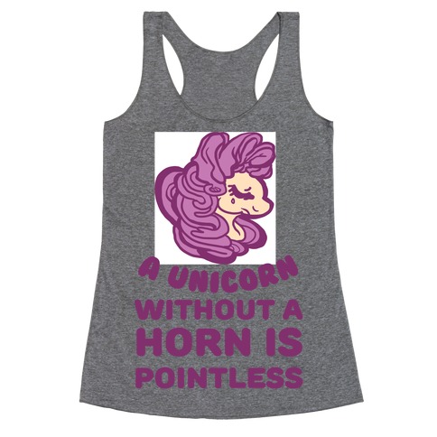 A Unicorn Without A Horn Is Pointless Racerback Tank Top