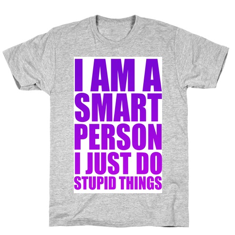 I am a Smart Person! T-Shirt