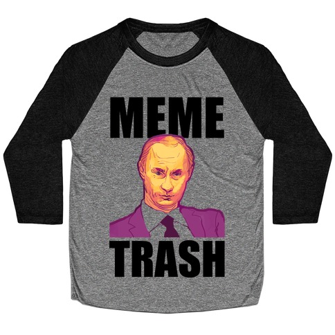 Meme Trash Vladimir Putin Baseball Tee
