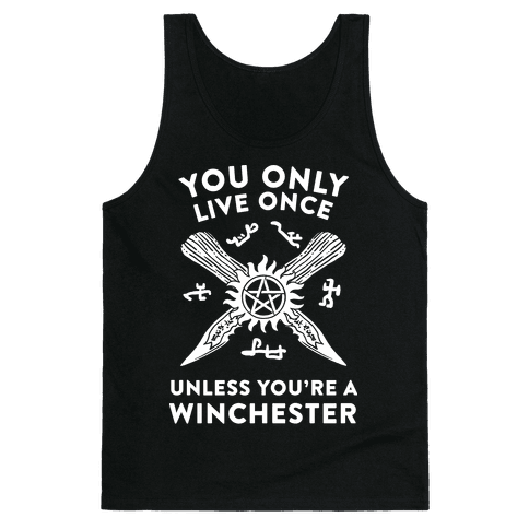 You Only Live Once Unless You're A Winchester - Tank Tops - HUMAN