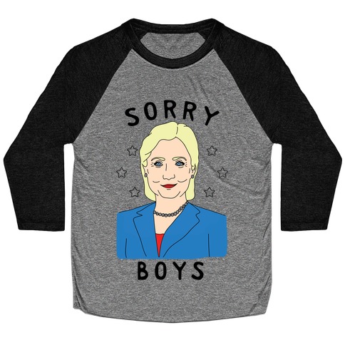 Sorry Boys (Hillary Clinton) Baseball Tee