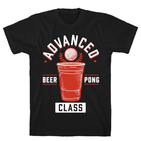 Advanced Beer Pong Class T-Shirt