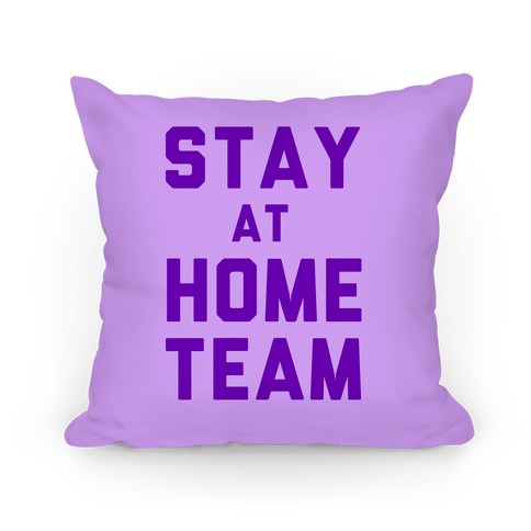 Stay At Home Team Pillow