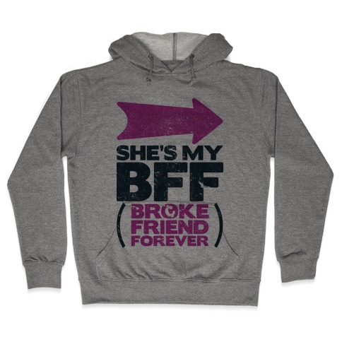 She's My BFF Broke Friend Forever 2 Hooded Sweatshirt