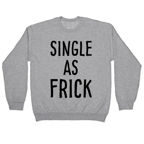 Single As Frick Pullover