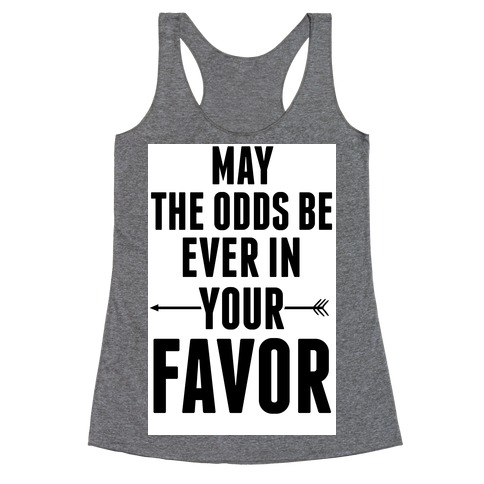 May the Odds Be Ever in Your Favor Racerback Tank Top