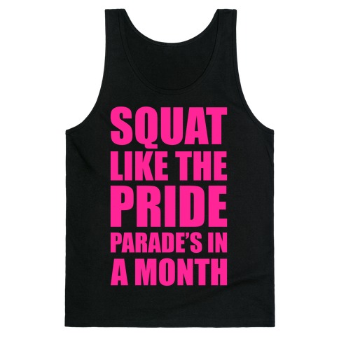 Squat Like The Pride Parade's In A Month Tank Top