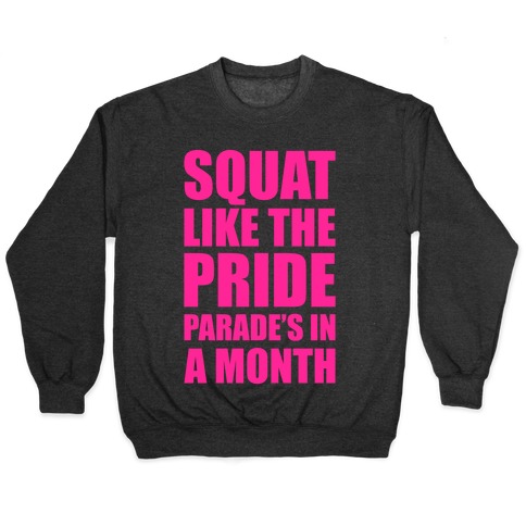 Squat Like The Pride Parade's In A Month Pullover