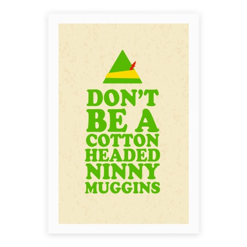 Don't Be a Cotton Headed Ninny Muggins Poster