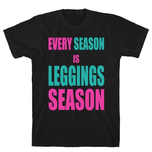 Every Season is Leggings Season (Tank) T-Shirt