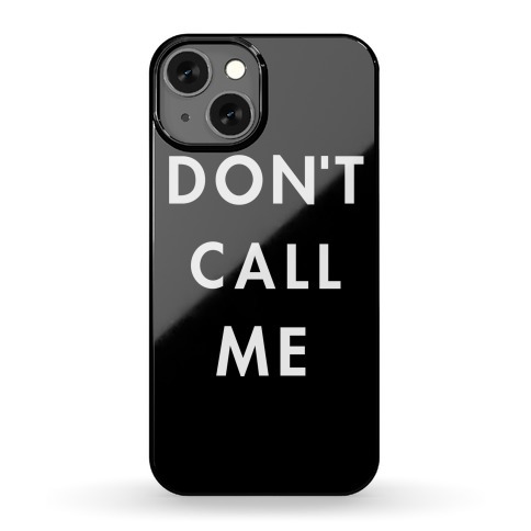 Don't Call Me Phone Case