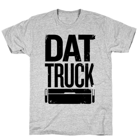 Dat Truck T-Shirt