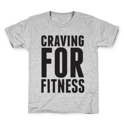 Craving for Fitness Kids T-Shirt