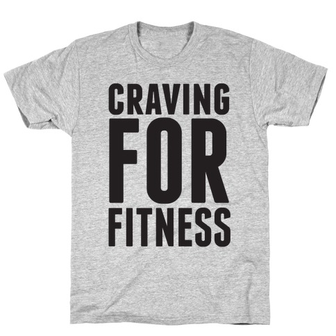Craving for Fitness T-Shirt