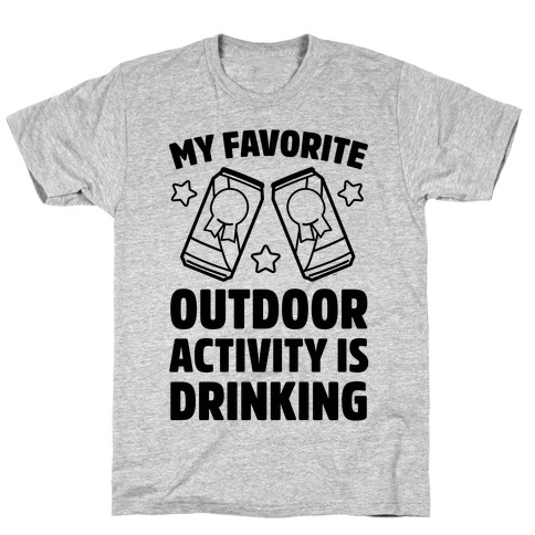 My Favorite Outdoor Activity Is Drinking T-Shirt