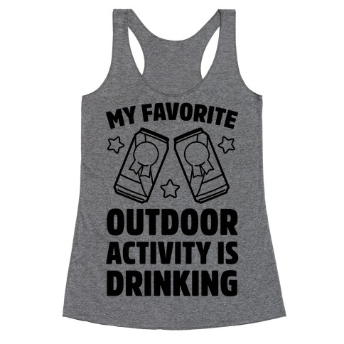 My Favorite Outdoor Activity Is Drinking Racerback Tank Top