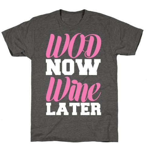 wod now wine later shirt