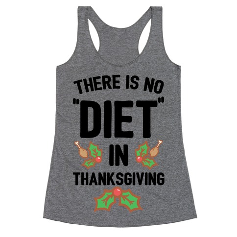 There is No "Diet" in Thanksgiving Racerback Tank Top