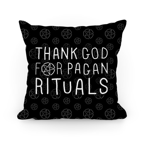 Thank God For Pagan Rituals Pillow
