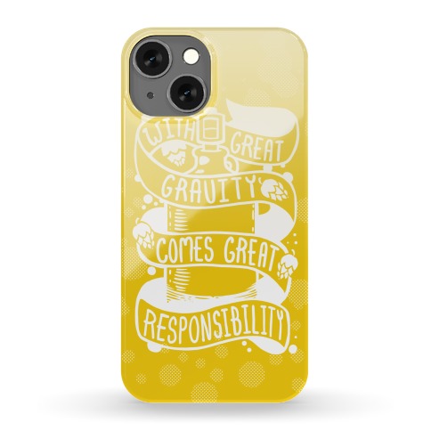 With Great Gravity Comes Great Responsibility Phone Case