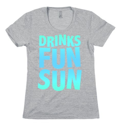 Drinks, Fun, & Sun Womens T-Shirt