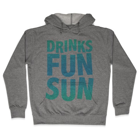 Drinks, Fun, & Sun Hooded Sweatshirt