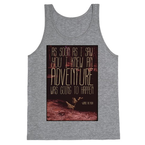 As Soon As I Saw You, I Knew an Adventure was Going to Happen Tank Top