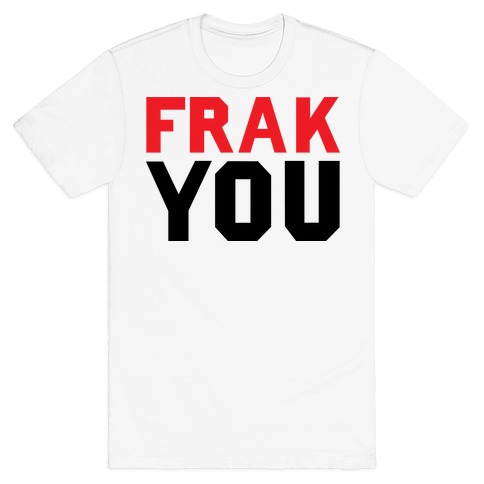 Frak You T-Shirt