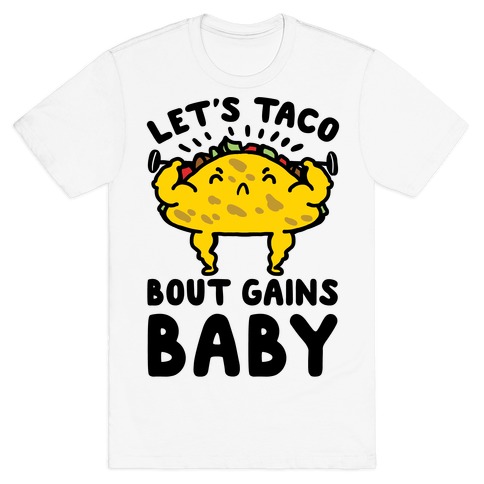 Let's Taco Bout Gains Baby T-Shirt
