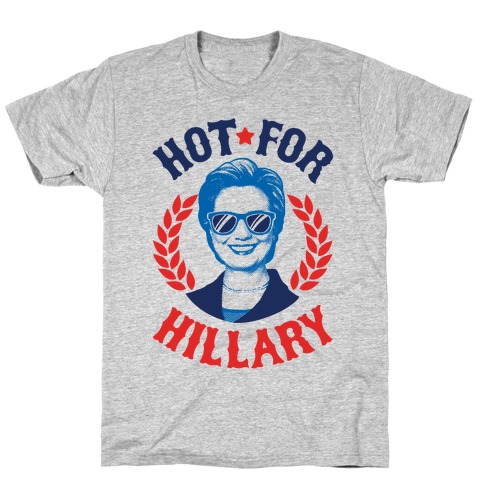 Hot For Hillary T-Shirt