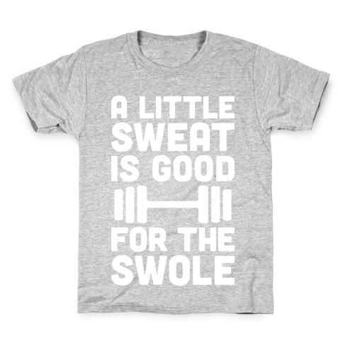 A Little Sweat Is Good For The Swole Kids T-Shirt