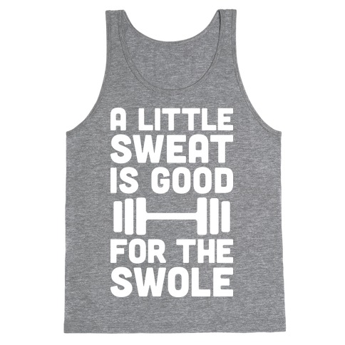 A Little Sweat Is Good For The Swole Tank Top