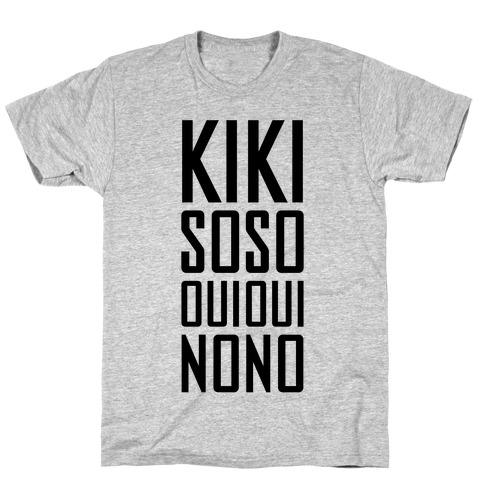 Kiki, So-so, Oui Oui, No No T-Shirt