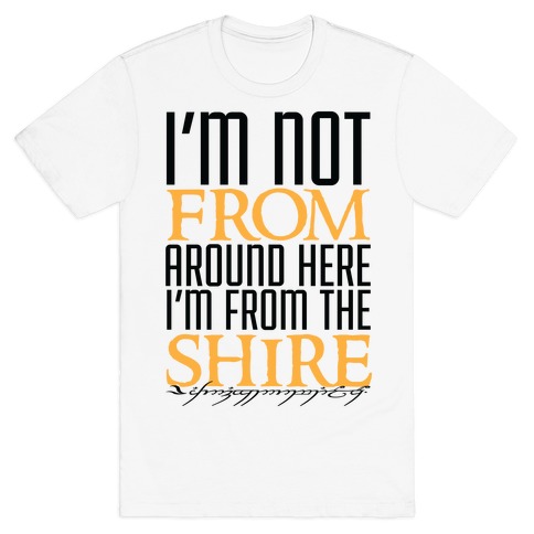 I'm Not From Around Here T-Shirt
