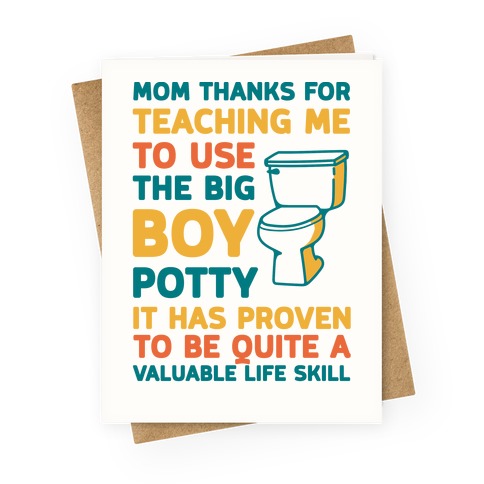 Mom Thanks For Teaching Me To Use The Big Boy Potty Greeting Card