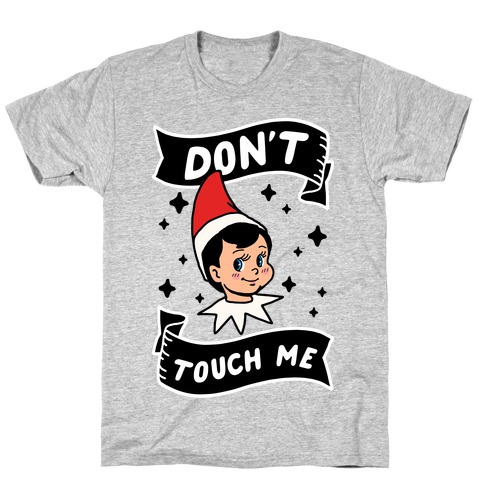 Don't Touch Me Elf T-Shirt