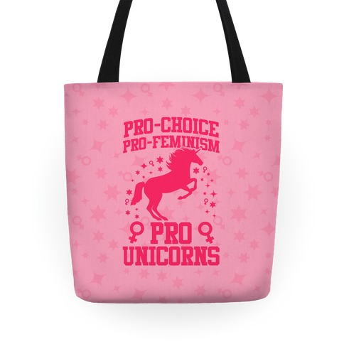 Pro-Choice Pro-Feminism Pro-Unicorns Tote