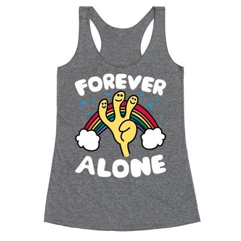 Forever Alone Racerback Tank Top