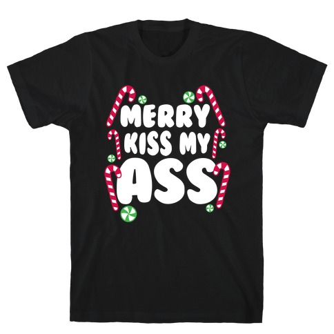 Merry Kiss My Ass T-Shirt