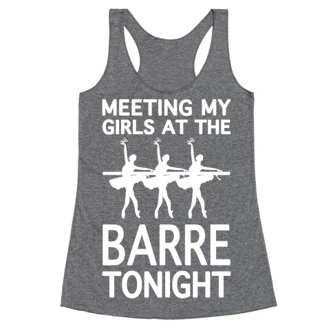 Meeting My Girls At The Barre Tonight Racerback Tank Top