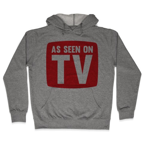As Seen On TV Hooded Sweatshirt