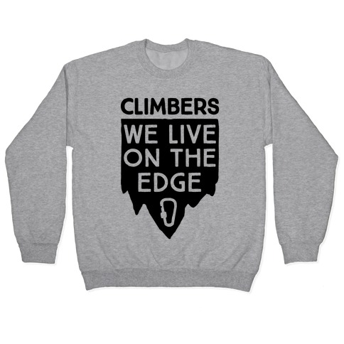 Climbers Live On The Edge Pullover