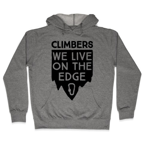 Climbers Live On The Edge Hooded Sweatshirt