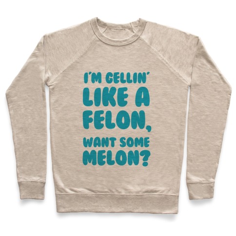 Gellin Like a Felon Pullover