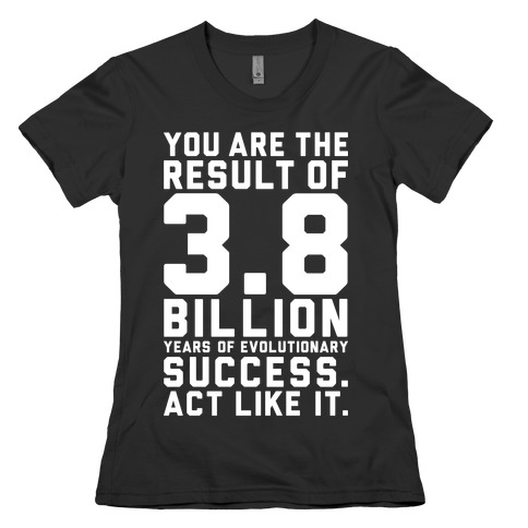 Evolutionary Success Womens T-Shirt