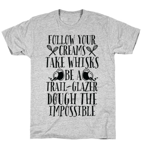 Take Whisks & Be a Trail Glazer T-Shirt
