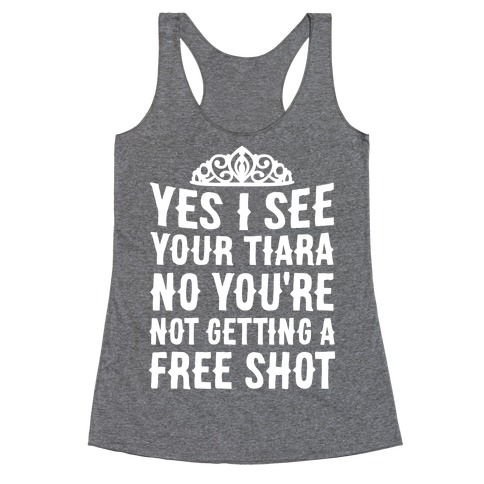 Yes I See Your Tiara Racerback Tank Top