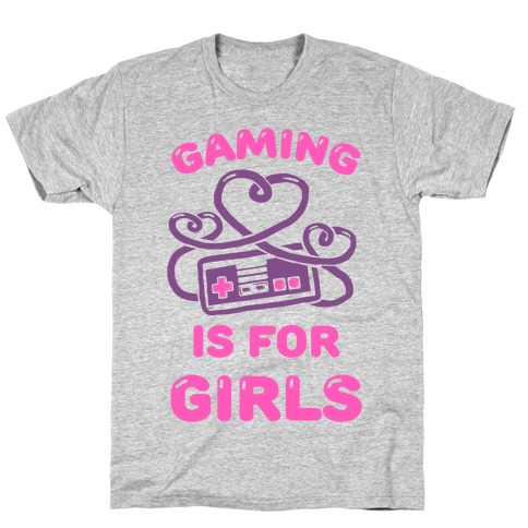 Gaming Is For Girls T-Shirt