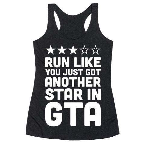 Run Like You Just Got Another Star in GTA Racerback Tank Top